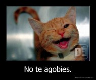 No te agobies. - 