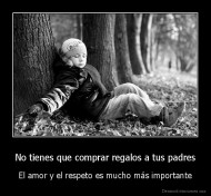 No tienes que comprar regalos a tus padres - El amor y el respeto es mucho más importante