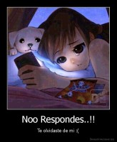 Noo Respondes..!! - Te olvidaste de mi :(