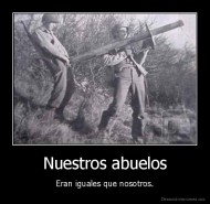 Nuestros abuelos - Eran iguales que nosotros.