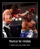 Nunca te rindas - Y verás como se rinden otros.