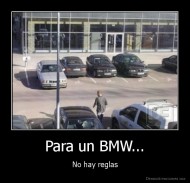 Para un BMW... - No hay reglas