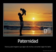 Paternidad - Nunca pude imaginar que algún día me iba a encantar algún tío tanto