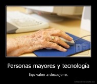 Personas mayores y tecnología - Equivalen a descojone.