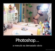 Photoshop... - a menudo es demasiado obvio