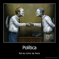 Política - Así es como se hace