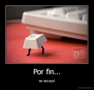 Por fin... - se escapó