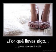 ¿Por qué llevas algo... - ... que te hace sentir mal?