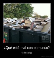 ¿Qué está mal con el mundo? - Ya lo sabes.