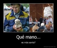 Qué mano... - es más santa?