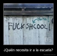¿Quién necesita ir a la escuela? - 