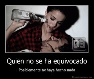 Quien no se ha equivocado - Posiblemente no haya hecho nada