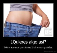 ¿Quieres algo así? - Cómprate unos pantalones 2 tallas más grandes.