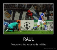 RAUL - Aún pone a los porteros de rodillas