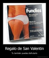Regalo de San Valentin - Tu también puedes disfrutarlo