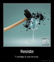 Resiste - Y protege lo que es tuyo.