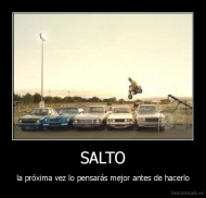 SALTO - la próxima vez lo pensarás mejor antes de hacerlo
