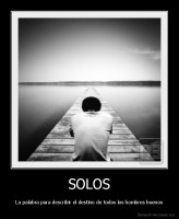 SOLOS - La palabra para describir el destino de todos los hombres buenos