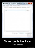 Sabes que la has liado - Cuando pasa ésto.