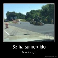 Se ha sumergido - En su trabajo.
