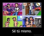 Sé tú mismo. - 
