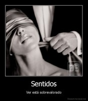 Sentidos - Ver está sobrevalorado