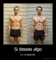 Si deseas algo - Lo conseguirás.