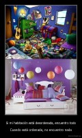 Si mi habitación está desordenada, encuentro todo - Cuando está ordenada, no encuentro nada