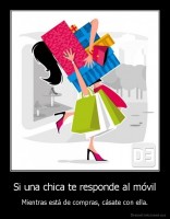 Si una chica te responde al móvil - Mientras está de compras, cásate con ella.