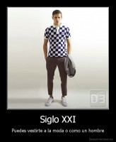 Siglo XXI - Puedes vestirte a la moda o como un hombre