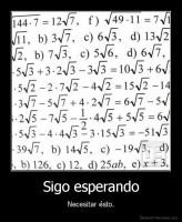 Sigo esperando - Necesitar ésto.