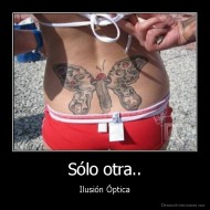 Sólo otra.. - Ilusión Óptica