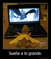 Sueña a lo grande. - 