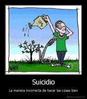 Suicidio - La manera incorrecta de hacer las cosas bien