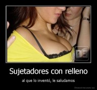Sujetadores con relleno - al que lo inventó, le saludamos