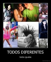 TODOS DIFERENTES - todos iguales