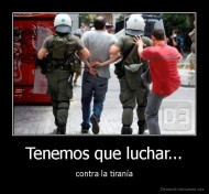 Tenemos que luchar... - contra la tiranía