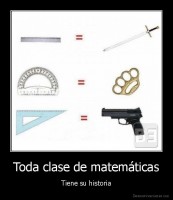 Toda clase de matemáticas - Tiene su historia