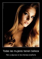Todas las mujeres tienen belleza - Pero a algunas no les interesa enseñarla