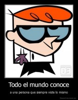 Todo el mundo conoce - a una persona que siempre viste lo mismo