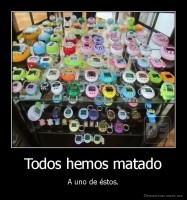Todos hemos matado - A uno de éstos.