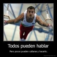 Todos pueden hablar - Pero pocos pueden callarse y hacerlo.