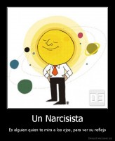 Un Narcisista - Es alguien quien te mira a los ojos, para ver su reflejo