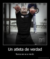 Un atleta de verdad - Nunca se va a rendir.