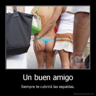 Un buen amigo - Siempre te cubrirá las espaldas.