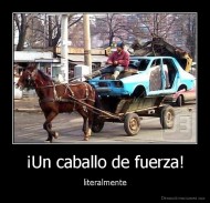 ¡Un caballo de fuerza! - literalmente