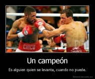 Un campeón - Es alguien quien se levanta, cuando no puede.