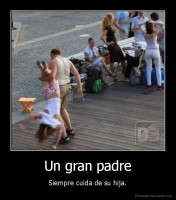 Un gran padre - Siempre cuida de su hija.