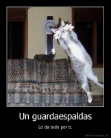Un guardaespaldas - Lo da todo por ti.