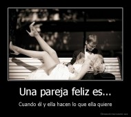 Una pareja feliz es... - Cuando él y ella hacen lo que ella quiere